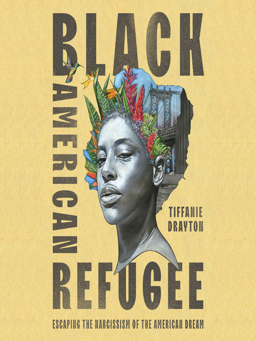 Title details for Black American Refugee by Tiffanie Drayton - Available